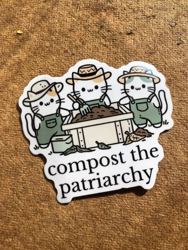 Compost the patriarchy sticker